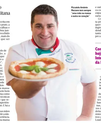  ??  ?? Pizzaiolo António Mezzero tem sempre “uma mão na massa e outra no coração”