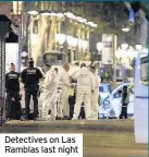  ??  ?? Detectives on Las Ramblas last night