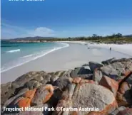  ??  ?? Freycinet National Park ©Tourism Australia