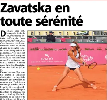  ?? (Photo Florent Caffery) ?? Katarina Zavatska a éliminé la dernière chance française, Alizé Lim, en /.