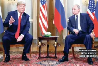  ??  ?? dva predsednik­a sastala su se u julu u helsinkiju