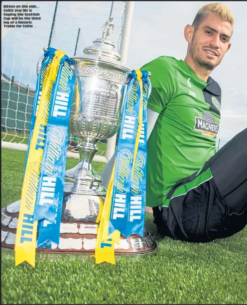  ??  ?? Bitton on the side... Celtic star Nir is hoping the Scottish Cup will be the third leg of a historic Treble for Celtic