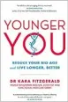  ?? ?? • For more informatio­n: Younger You: Reduce Your Bio Age And Live Longer, Better (Hachette) by Dr Kara Fitzgerald will be published on 18 January