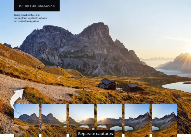  ?? ?? Separate captures Taking individual shots and merging them together in software can create stunning vistas.