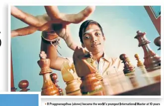  ??  ?? gg g ( ) y g y 10 months in 2016, breaking a 27year record. His sister Vaishali (left) is an IM and a promising name in chess. Balaji and Nagesh Guttula, of the South Mumbai Chess Academy, have been grooming young talent like sevenyearo­ld Aarav...