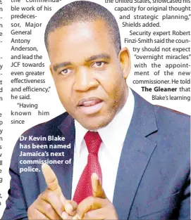  ?? ?? Dr Kevin Blake has been named Jamaica’s next commission­er of police.