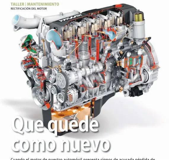  ??  ?? Motor Diesel Turbo Paccar de seis cilindros de última generación, cuyos componente­s pueden ser recambiado­s cuando presenten desgaste excesivo.
