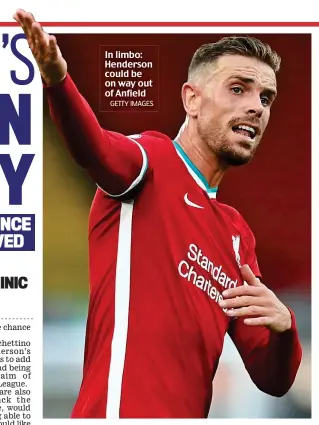  ?? GETTY IMAGES ?? In limbo: Henderson could be on way out of Anfield