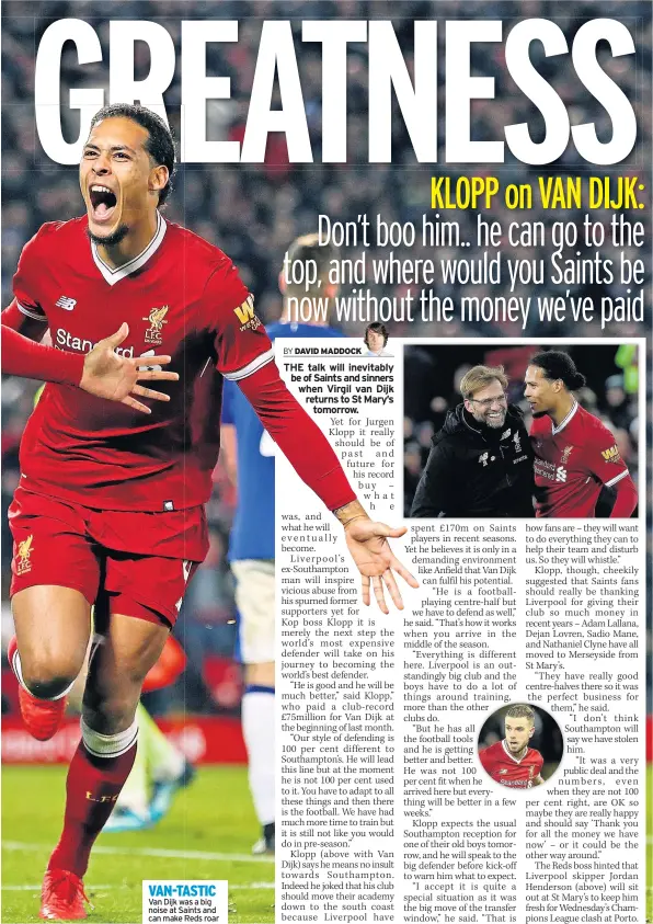  ??  ?? VAN-TASTIC Van Dijk was a big noise at Saints and can make Reds roar