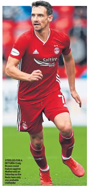  ??  ?? STEELED FOR A RETURN: Craig Bryson could feature against Motherwell on Saturday as the Reds have only one available midfielder