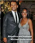  ??  ?? Angellica and husband Michael Underwood