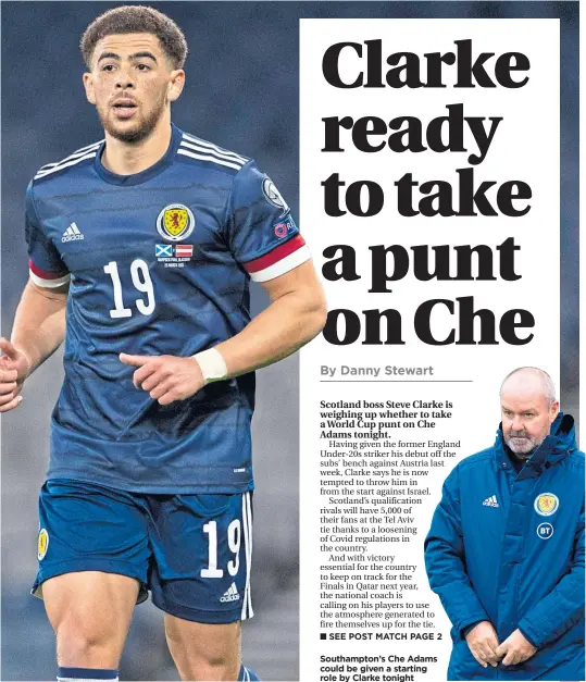  ??  ?? Southampto­n’s Che Adams could be given a starting role by Clarke tonight