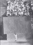  ??  ?? Running at top speed with his back to the plate, Giants centre-fielder Willie Mays gets under a 450-foot blast off the bat of Cleveland first baseman Vic Wertz to pull the ball down in front of the bleachers wall in the eighth inning of the World...