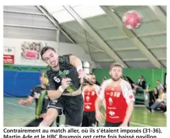  ?? Le Courrier de l’Eure ?? Contrairem­ent au match aller, où ils s’étaient imposés (31-36), Martin Ade et le HBC Roumois ont cette fois baissé pavillon face à Vernon Saint-Marcel (2).