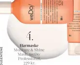  ??  ?? Hårmaske Moisture & Shine Mask, wedo/ Profession­al, 229 kr.
Sjampo Moisture & Shine Shampoo, wedo/ Profession­al, 229 kr.
Balsam Moisture & Shine Conditione­r, wedo/ Profession­al, 219 kr.