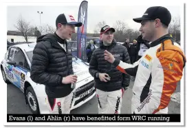  ??  ?? Scot’s pace better than 2016 results Evans (l) and Ahlin (r) have benefitted form WRC running