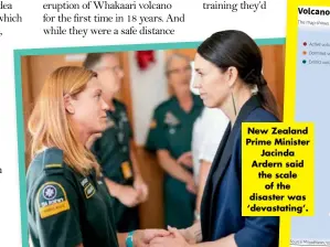  ??  ?? New Zealand Prime Minister Jacinda Ardern said the scale of the disaster was ‘devastatin­g’.