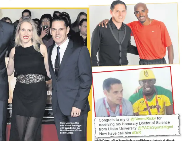  ??  ?? Ricky Simms and his wife Marion Steininger with Usain Bolt at the World Premiere of I Am Bolt in London Usain Bolt’s tweet to Ricky Simms after he received his honorary doctorate; with Olympic champion Mo Farah (top), and (below) Ricky and Bolt at an...