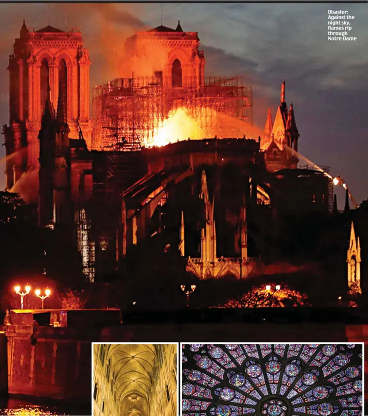  ??  ?? Disaster: Against the night sky, flames rip through Notre Dame