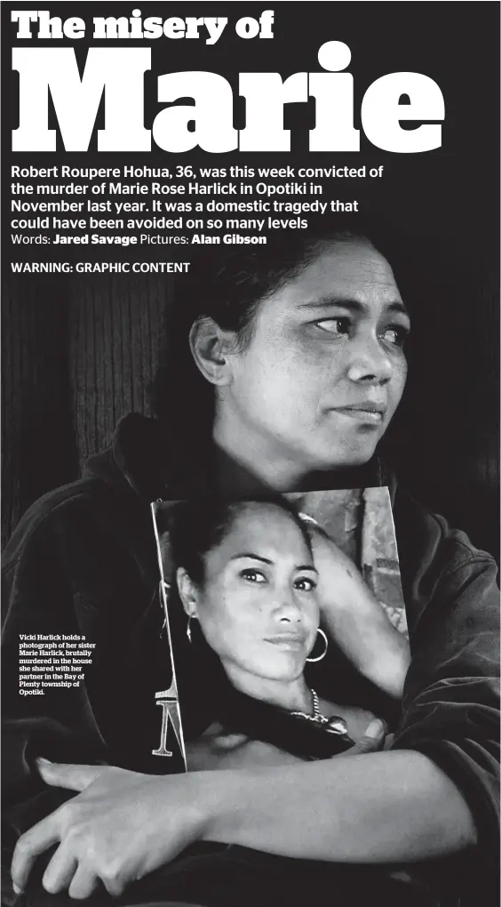  ??  ?? Vicki Harlick holds a photograph of her sister Marie Harlick, brutally murdered in the house she shared with her partner in the Bay of Plenty township of Opotiki.