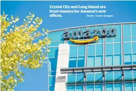  ?? Photo / Getty Images ?? Crystal City and Long Island are front-runners for Amazon’s new offices.