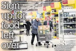  ??  ?? Tesco offers surplus food