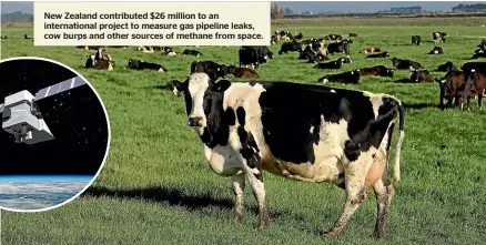  ?? ?? New Zealand contribute­d $26 million to an internatio­nal project to measure gas pipeline leaks, cow burps and other sources of methane from space.