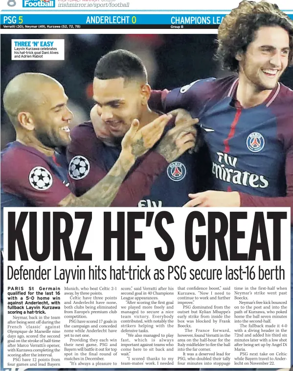  ??  ?? THREE ‘N’ EASY Layvin Kurzawa celebrates his hat-trick goal Dani Alves and Adrien Rabiot