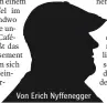  ??  ?? Von Erich Nyffenegge­r