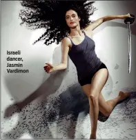  ?? PHOTO: BEN HARRIES ?? Israeli dancer, Jasmin Vardimon
