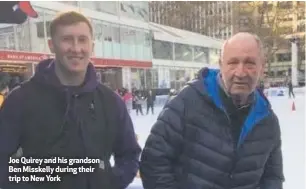  ??  ?? Joe Quirey and his grandson Ben Misskelly during their trip to New York