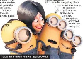  ??  ?? Yellow there: The Minions with Scarlet Overkill