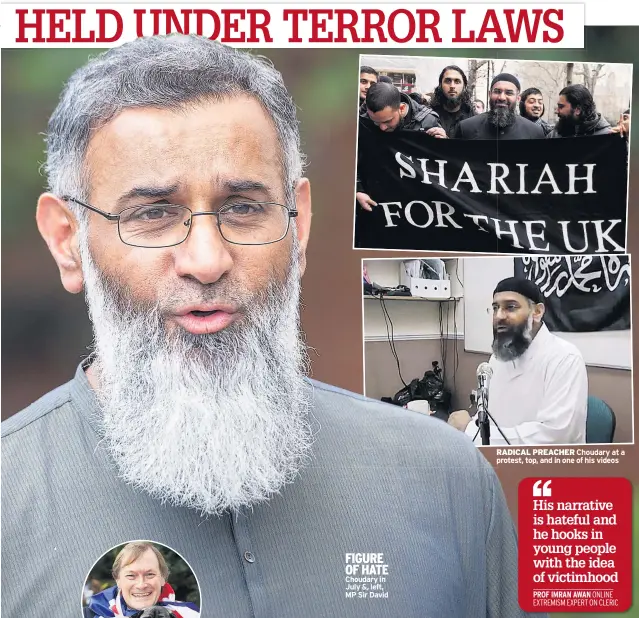  ?? ?? FIGURE OF HATE Choudary in July &, left, MP Sir David