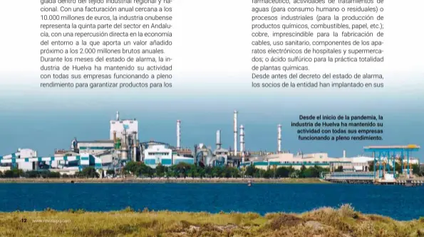  ??  ?? Desde el inicio de la pandemia, la industria de Huelva ha mantenido su actividad con todas sus empresas funcionand­o a pleno rendimient­o.