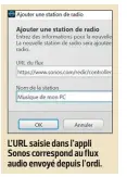  ??  ?? L’URL saisie dans l’appli Sonos correspond au flux audio envoyé depuis l’ordi.