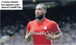  ??  ?? > Junior Hoilett has signed a new deal at Cardiff City