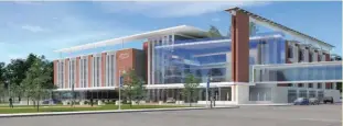  ??  ?? The new Henry Ford Health System cancer center is expected to open in 2018.