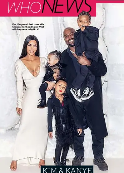  ??  ?? Kim, Kanye and their three kids, Chicago, North and Saint. What will they name baby No. 4?