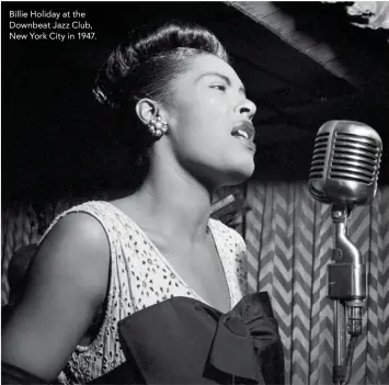  ??  ?? Billie Holiday at the Downbeat Jazz Club, New York City in 1947.