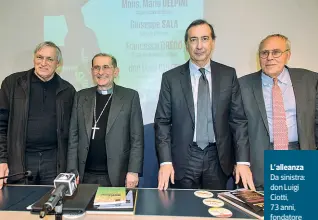  ?? (foto Corner) ?? L’alleanza Da sinistra: don Luigi Ciotti,73 anni, fondatore dell’associazio­ne Libera; l’arcivescov­o Mario Delpini, 67 anni; il sindaco Beppe Sala, 60 anni; il procurator­e capo Francesco Greco,68 anni