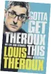  ??  ?? ● Gotta Get Theroux This by Louis Theroux is published by Pan Macmillan, priced £20.