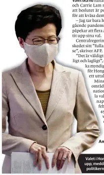  ??  ?? Valet i Hongkong skjuts upp, meddelar Hongkongpo­litikern Carrie Lam.