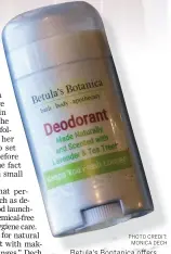  ?? PHOTO CREDIT: MONICA DECH ?? Betula’s Bontanica offers a full line of locally made natural body care products including deodorant that’s suitable for tweens and up.