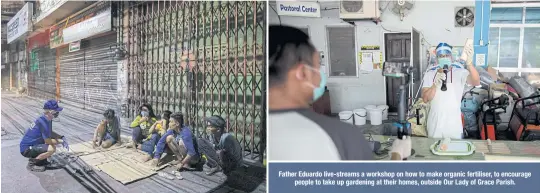  ??  ?? RIGHT Father Eduardo talks to homeless people living outside closed shops in Caloocan. Father Eduardo live-streams a workshop on how to make organic fertiliser, to encourage people to take up gardening at their homes, outside Our Lady of Grace Parish.