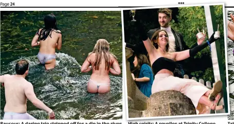  ??  ?? Raucous: A daring trio stripped off for a dip in the river High spirits: A reveller at Trinity College Taking the plunge: It was one of the hottest June nights ever