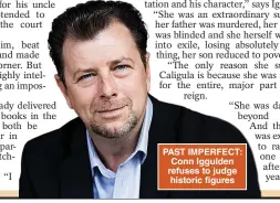  ?? ?? PAST IMPERFECT: Conn Iggulden refuses to judge historic figures