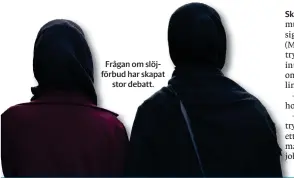  ??  ?? Frågan om slöjförbud har skapat stor debatt.