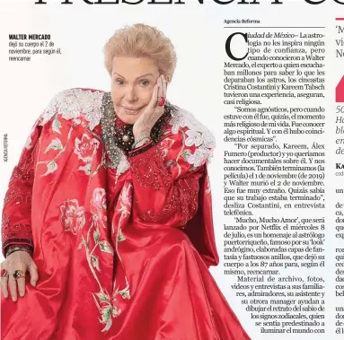  ??  ?? Walter mercado dejó su cuerpo el 2 de noviembre, para según él, reencarnar