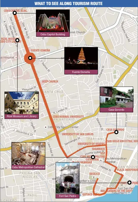  ?? ERNIE SAMBO ?? Rizal Museum and Library
Cebu Metropolit­an Cathedral MAPSHOWS the route that the heritage tours will take.
Cebu Capitol Building
Fuente Osmeña
Fort San Pedro
Casa Gorordo
WHAT TO SEE ALONG TOURISM ROUTE