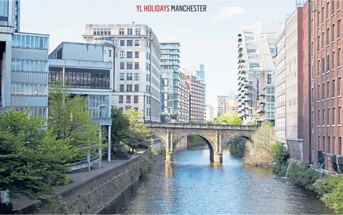  ??  ?? NEW NORTH: The River Irwell runs through Manchester city centre, where you’ll find soaring buildings,fancy gin bars and restaurant­s aplenty